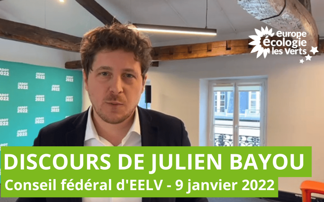 Discours de Julien Bayou – Conseil fédéral EELV du 9 janvier 2022