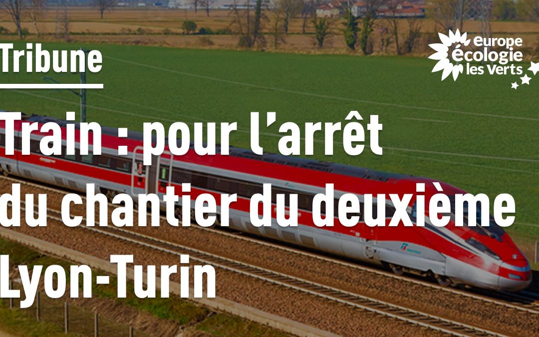 [TRIBUNE] Pour l’arrêt du chantier du 2eme Lyon-Turin !