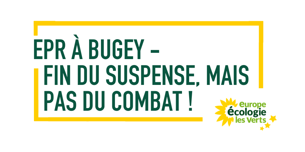 EPR À BUGEY – FIN DU SUSPENSE, MAIS PAS DU COMBAT !